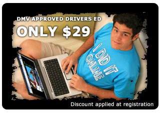 Online Drivers Education for only $29 after the California Drivers Training discount.